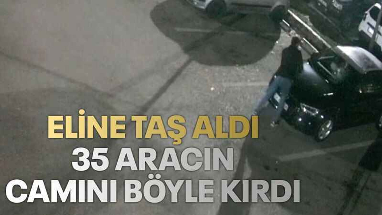 Eline taş aldı, 35 aracın camını böyle kırdı